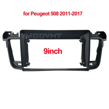 9inch Automobilio Radijo fascia Peugeot 508 2011-2017 DVD Stereo rėmo konsolių Brūkšnys Montavimas Bezel