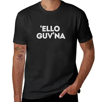 Naujas Sveiki Gubernatorius 'Ello Guv'na - Juokinga Britų Priežodžiai dizaino T-Shirt, derliaus marškinėliai užsakymą marškinėliai vyriški t-shirt