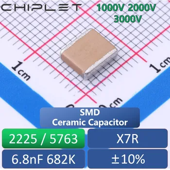 4Pcs 2225 5763 Chip Kondensatorius 6.8 nF X7R 10% 1000V 2000V 3000V 682K SMD Keramikos Talpa 1KV 2KV 3KV Aukštos Įtampos
